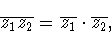 \begin{displaymath}\overline{z_1z_2} = \overline{z_1}\cdot\overline{z_2}, \end{displaymath}