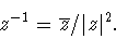 \begin{displaymath}z^{-1} = \overline{z}/ \vert z\vert^2 .\end{displaymath}