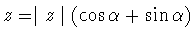 $z = \mid z \mid (\cos\alpha + \sin\alpha )$