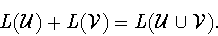 \begin{displaymath}L({\cal U})+L({\cal V}) = L({\cal U}\cup {\cal V}).\end{displaymath}
