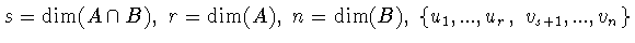 $s = \dim (A\cap B),\ r = \dim (A),\ n = \dim( B),\
\{ u_1 ,...,u_r,\ v_{s+1},...,v_n \}$