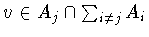 $v\in A_j\cap\sum_{i\neq j}A_i$