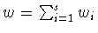 $w =
\sum_{i=1}^sw_i$
