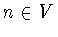 $n\in V$