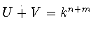 $U\stackrel{.}{+}V =
k^{n+m}$