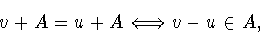 \begin{displaymath}v+A = u+A \Longleftrightarrow v-u\in A,\end{displaymath}