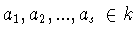 $a_1 ,a_2 ,...,a_s\in k$