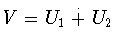 $V = U_{1}\stackrel{.}{+} U_{2}$