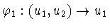 $\varphi _{1}: (u_{1},u_{2}) \rightarrow u_{1}$