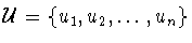 ${\cal U} = \{u_{1},u_{2},\ldots
,u_{n}\}$