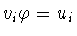 $v_{i}\varphi =u_{i}$