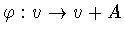 $\varphi : v \rightarrow v+A$