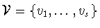 ${\cal V} = \{v_{1},\ldots
,v_{s}\}$