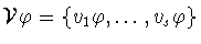 ${\cal V}\varphi = \{v_{1}\varphi ,\ldots
,v_{s}\varphi \}$