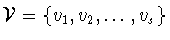 ${\cal V} = \{v_{1},v_{2},\ldots
,v_{s}\}$