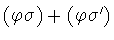 $(\varphi \sigma )+(\varphi \sigma ^\prime )$