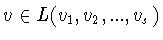 $v\in L(v_1 ,v_2 ,...,v_s )$