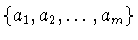 $\{a_{1},a_{2},\ldots
,a_{m}\}$