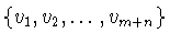 $\{v_{1},v_{2},\ldots
,v_{m+n}\}$