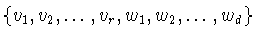 $\{v_{1},v_{2},\ldots
,v_{r},
w_{1},w_{2},\ldots
,w_{d}\}$