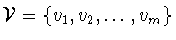 ${\cal V} = \{v_{1},v_{2},\ldots
,v_{m}\}$