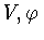 $V, \varphi $