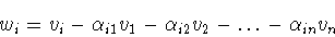 \begin{displaymath}w_{i} = v_{i}-\alpha _{i1}v_{1}-\alpha _{i2}v_{2}-\ldots
-\alpha _{in}v_{n}
\end{displaymath}