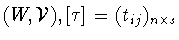 $(W,{\cal V}), [\tau] = (t_{ij})_{n\times s}$