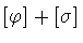 $[\varphi ]+[\sigma ]$