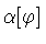 $\alpha [\varphi ]$
