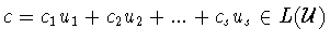 $c =
c_1 u_1 +c_2 u_2 +...+c_s u_s\in L({\cal U})$