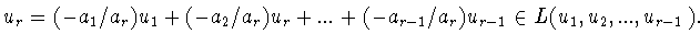 $u_r =
(-a_1 /a_r )u_1 +(-a_2 /a_r )u_r +...+(-a_{r-1}/a_r )u_{r-1}\in
L(u_1 ,u_2 ,...,u_{r-1} ).$