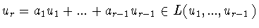$u_r = a_1 u_1 +...+a_{r-1} u_{r-1}\in L(u_1,...,u_{r-1})$