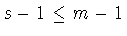 $s-1\leq m-1$