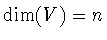 $\dim (V) = n$