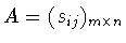 $A=(s_{ij})_{m\times n}$
