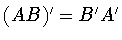 $(AB)^{\prime} = B^{\prime}A^{\prime}$