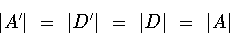 \begin{displaymath}\vert A^{\prime}\vert\ =\ \vert D^{\prime}\vert\ =\ \vert D\vert\ =\ \vert A\vert\end{displaymath}