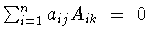 $ \sum_{i=1}^na_{ij}A_{ik}\ =\ 0$