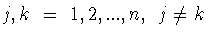 $j,k\ =\ 1,2,...,n,\
j\neq k$