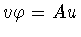 $v\varphi = Au$