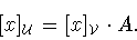 \begin{displaymath}[x]_{\cal U} = [x]_{\cal V}\cdot A.\end{displaymath}