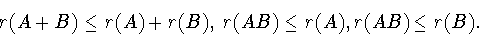 \begin{displaymath}r(A+B)\leq r(A)+r(B),\ r(AB)\leq r(A), r(AB)\leq r(B).\end{displaymath}