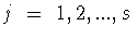 $j\ =\ 1,2,...,s$