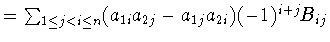 $ =\sum_{1\leq j<i\leq n}(a_{1i}a_{2j}-a_{1j}
a_{2i})(-1)^{i+j}B_{ij}$