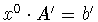 $x^0\cdot A^{\prime}
= b^{\prime}$