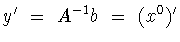 $y^{\prime}\ =\
A^{-1}b\ =\ (x^0)^{\prime}$