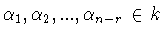 $\alpha _1,\alpha _2,...,\alpha _{n-r}\in k$