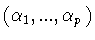 $(\alpha _1 ,...,\alpha _p )$