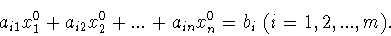 \begin{displaymath}a_{i1} x_1^0 +a_{i2} x_2^0 +...+a_{in} x_n^0 = b_i\ (i = 1,2,...,m).\end{displaymath}